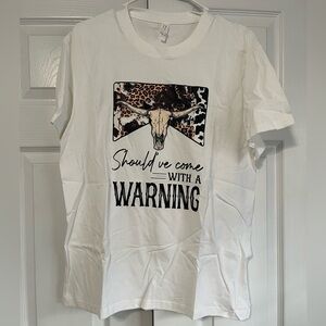 “Should’ve come with a warning” Tshirt